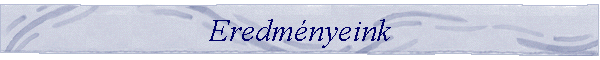Eredmnyeink